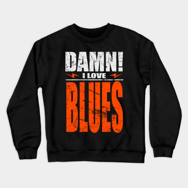 Damn I Love Blues Crewneck Sweatshirt by barmalisiRTB